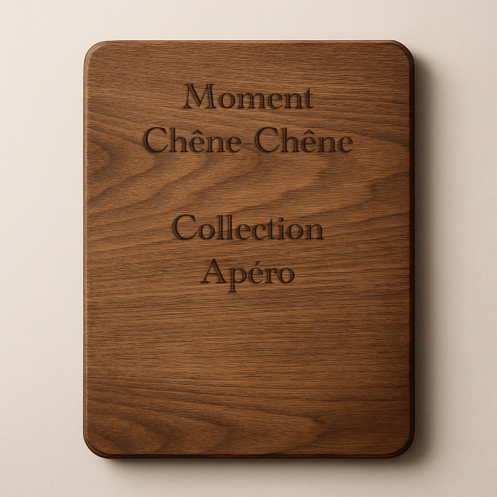 Moment chêne - chêne -  Collection Apéro